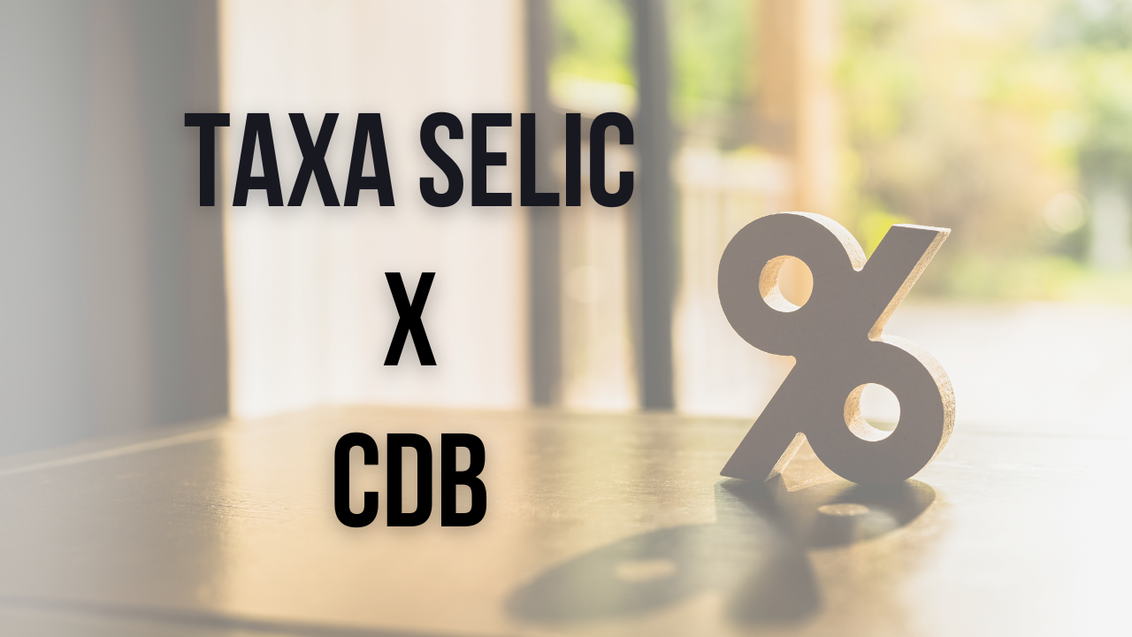 Alta da Selic e CDBs: O que você precisa saber antes de investir