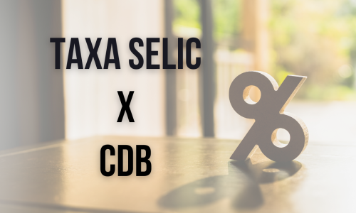 Alta da Selic e CDBs: O que você precisa saber antes de investir